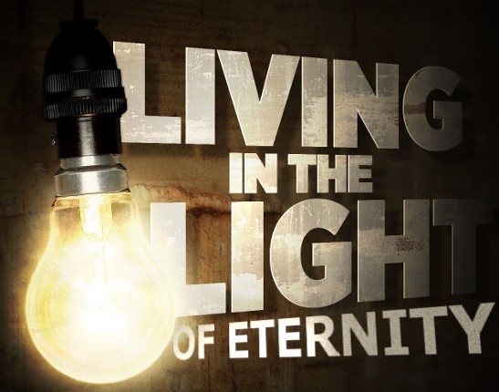 living in the light of eternity