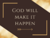 God Will Make It Happen