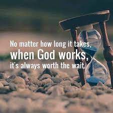 God is Always Worth the Wait