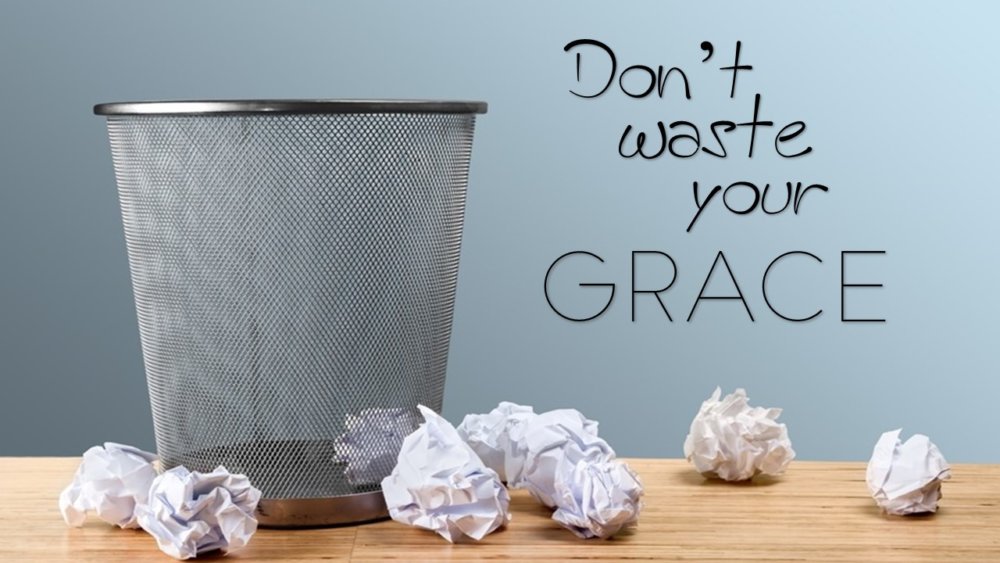 Dont Waste Your Grace – Series 1
