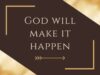 God Will Make It Happen