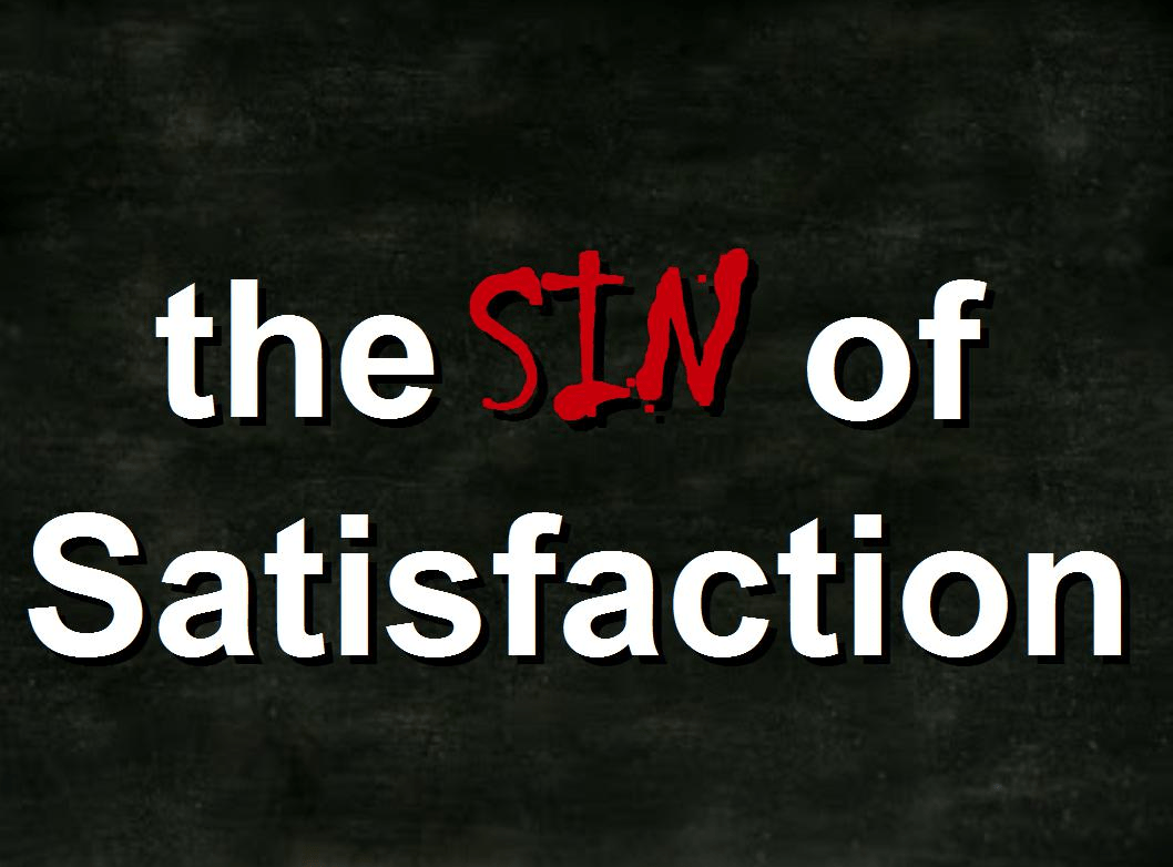 the sin of satisfaction