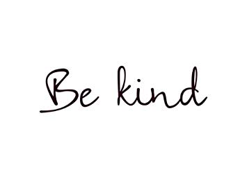 be kind