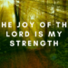 The Joy of at the Lord