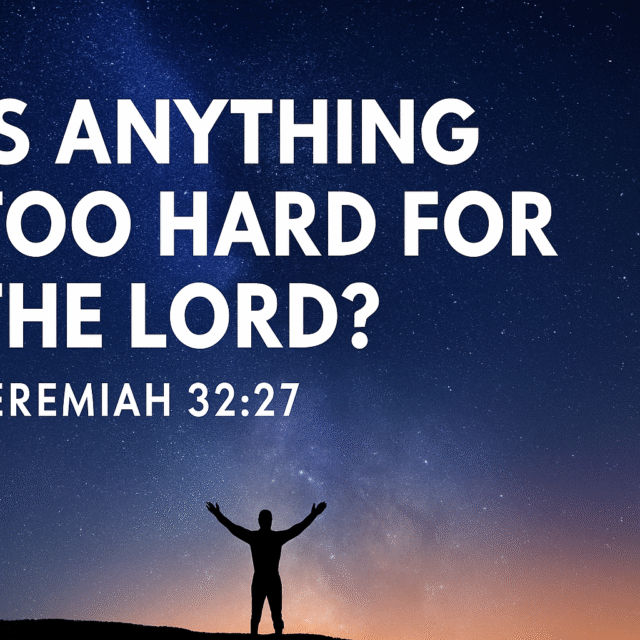 Is Anything To Hard For The Lord